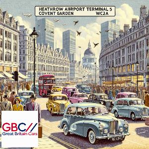 Taxi Heathrow Airport Terminal 5 to WC2A Covent Garden
