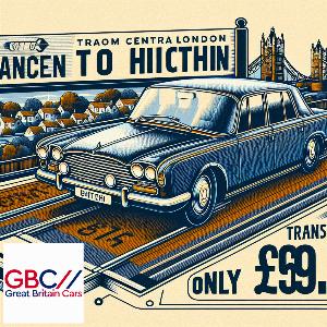 Taxi to/from Central London to Hitchin Transfer only £69.40