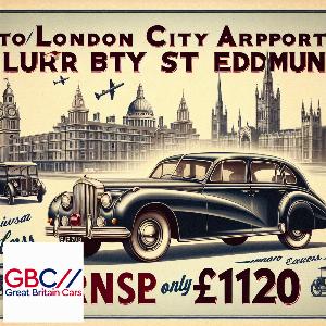 Taxi To/From London City Airport To Bury St Edmunds Transfer only £120