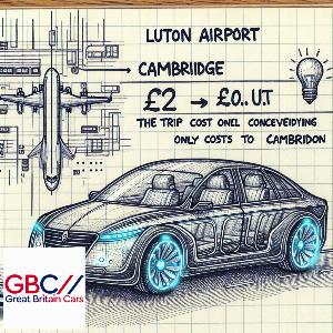 Taxi To/From Luton Airport To Cambridge Transfer Only £72