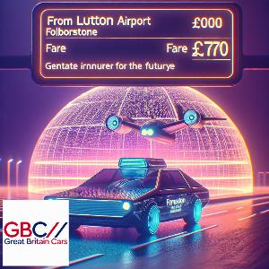 Taxi To/From Luton Airport To Folkestone Transfer Only £170