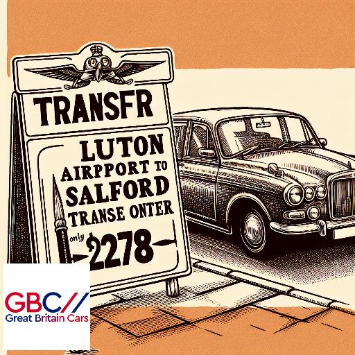 Taxi To/From Luton Airport To Salford Transfer Only £278