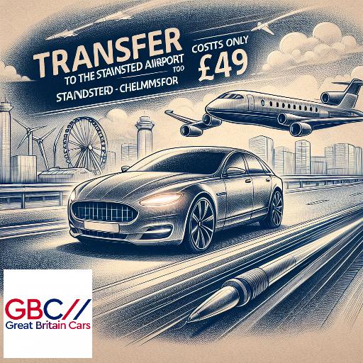 Taxi To/From Stansted Airport To Chelmsford Transfer only £49