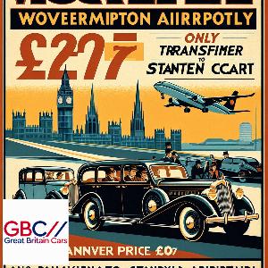 Taxi To/From Stansted Airport To Wolverhampton Transfer only £207