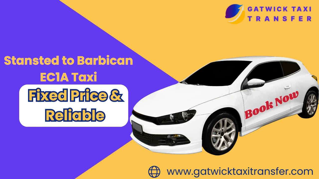 Stansted to Barbican EC1A Taxi | Fixed Price & Reliable