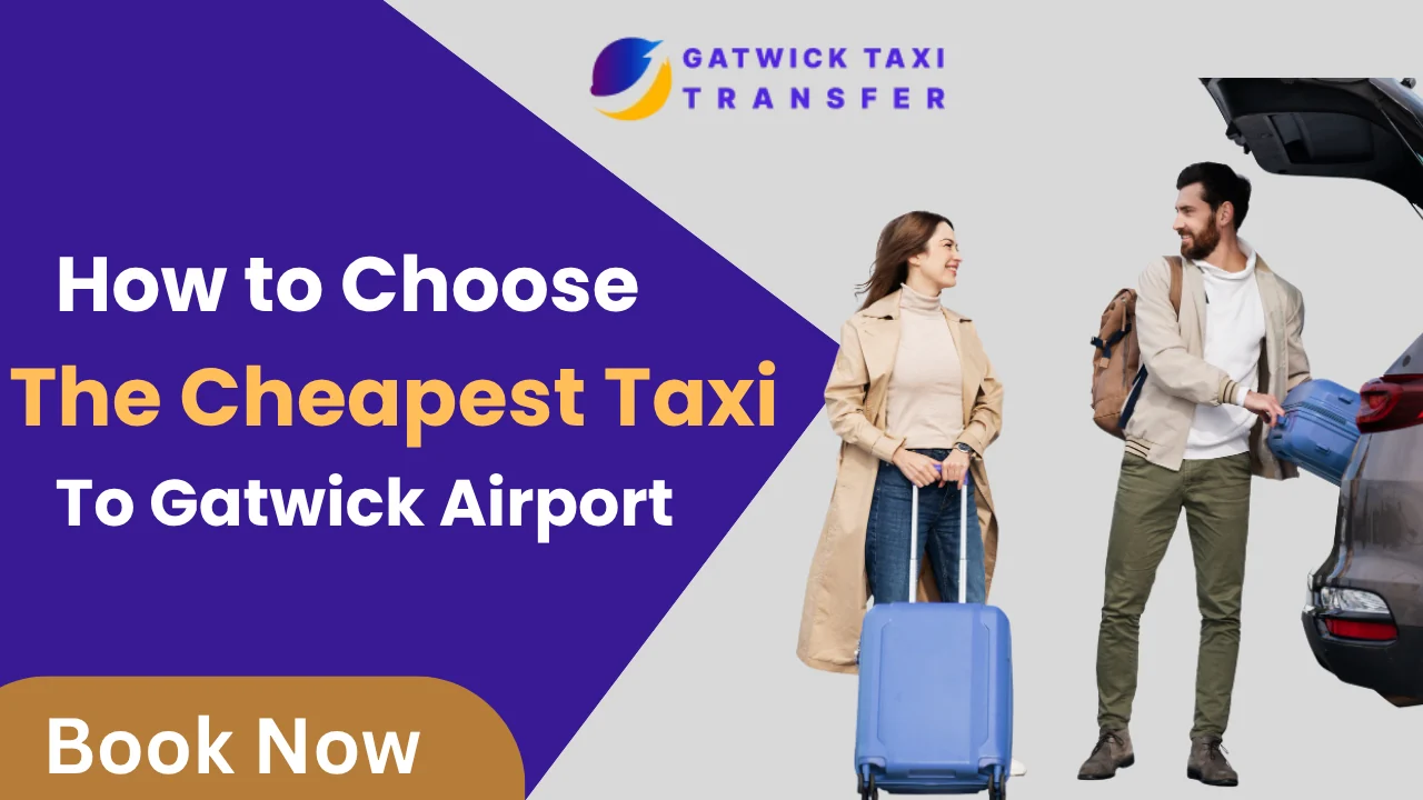 How to Choose the Cheapest Taxi to Gatwick Airport