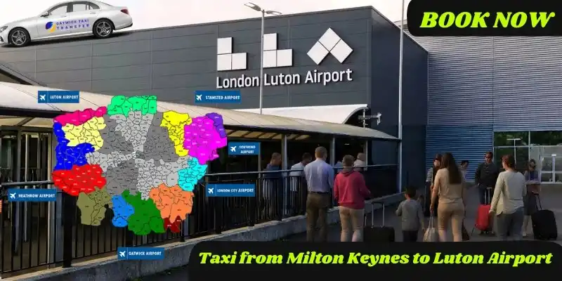 Taxi from Milton Keynes to Luton Airport Just in ₤70.00*