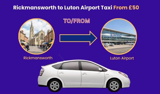 Taxi from Rickmansworth to Luton Airport Transfer