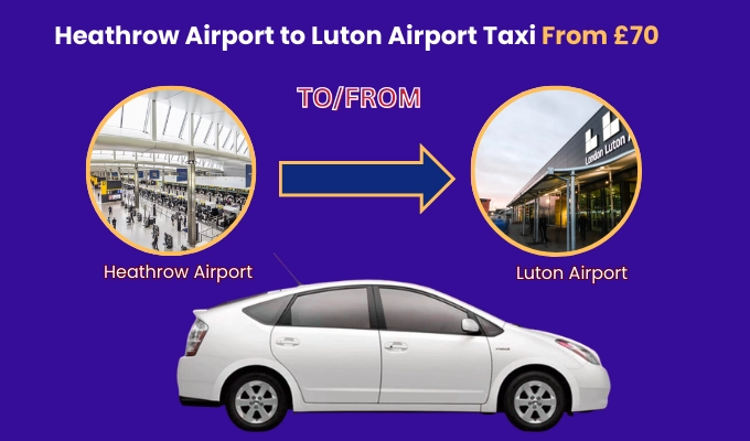 Taxi from Heathrow Airport to Luton Airport Transfer