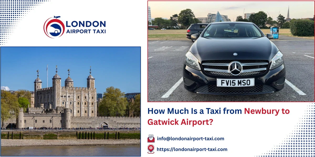 How Much Is a Taxi from Newbury to Gatwick Airport? | London Airport Taxi